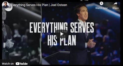 Pastor Joel Osteen Sermon Everything Serves His Plan