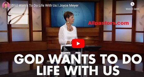 Joyce Meyer Message God Wants To Do Life With Us