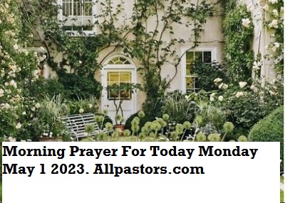 Morning Prayer For Today Monday May 1 2023