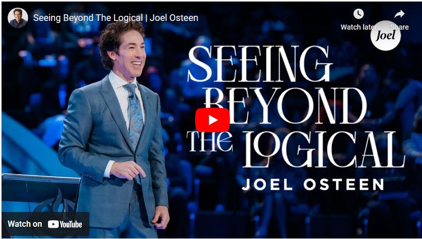 Pastor Joel Osteen Sermon : Seeing Beyond The Logical