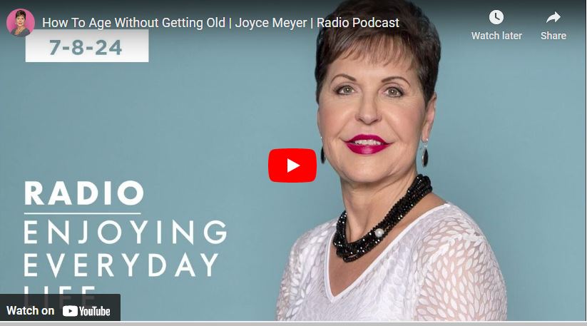 Joyce Meyer Radio Podcast : How To Age Without Getting Old